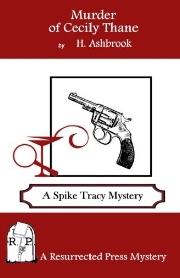 Murder of Cecily Thane: A Spike Tracy Mystery