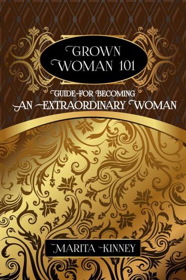 Grown Woman 101: Guide for Becoming an Extraordinary Woman