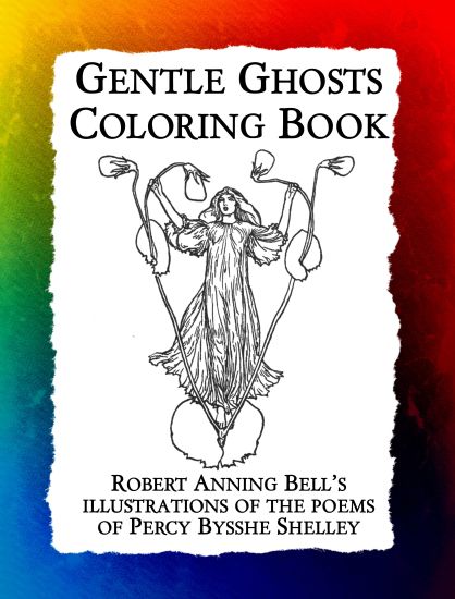 Gentle Ghosts Coloring Book: Robert Anning Bell's illustrations of the poems of Percy Bysshe Shelley