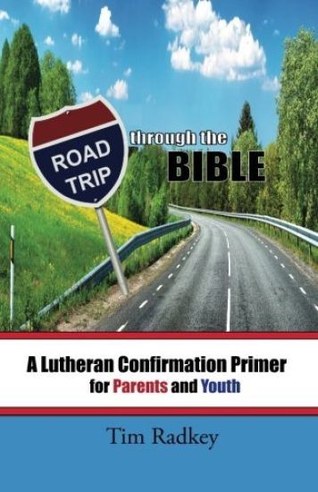 Road Trip Through the Bible: A Lutheran Confirmation Primer for Parents and Youth