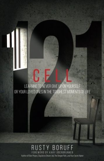 Cell 121: Learning to Never Give Up on Yourself or Your Loved Ones in the Toughest Moments of Life
