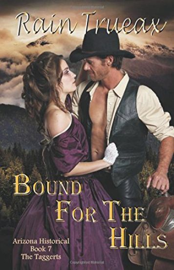 Bound For The Hills The Taggerts: Arizona Historicals Book 7