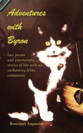Adventures with Byron: Love Poems and Entertaining Stories of Life With an Enchanting Feline Companion