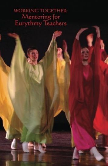Working Together: Mentoring for Eurythmy Teachers
