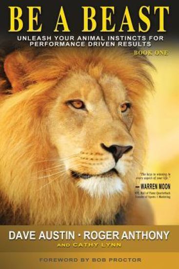 Be A Beast: Unleash Your Animal Instincts for Performance Driven Results
