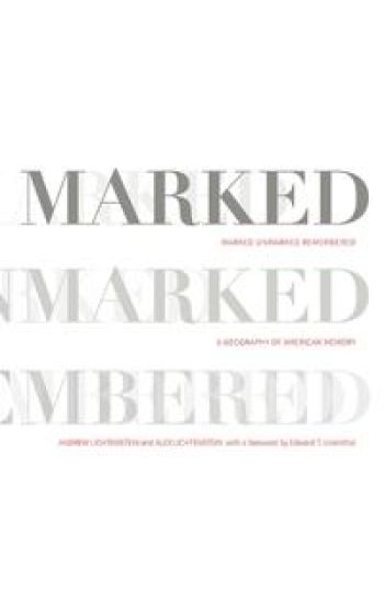 Marked, Unmarked, Remembered: A Geography of American Memory