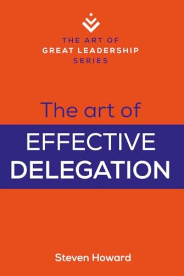 The Art of Effective Delegation