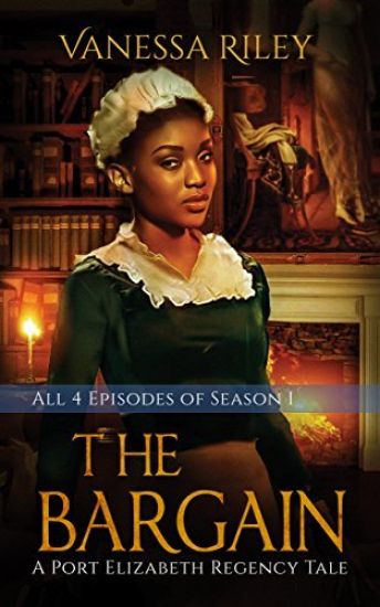 The Bargain: The Complete Season One - Episodes I-IV: A Port Elizabeth Regency Tale: Season One