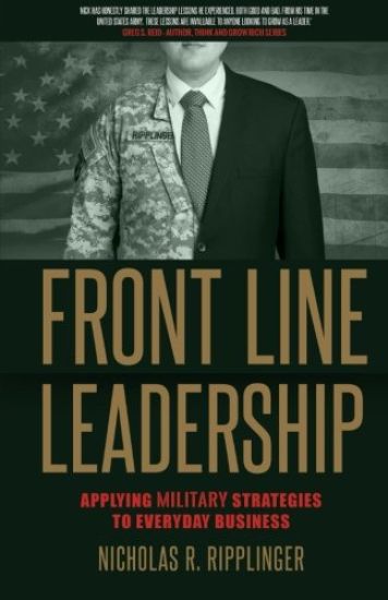 Front Line Leadership: Applying Military Strategies to Everyday Business