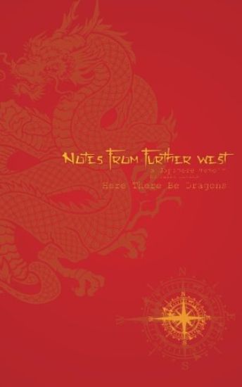 Notes From Further West - A Japanese Memoir: Here There Be Dragons