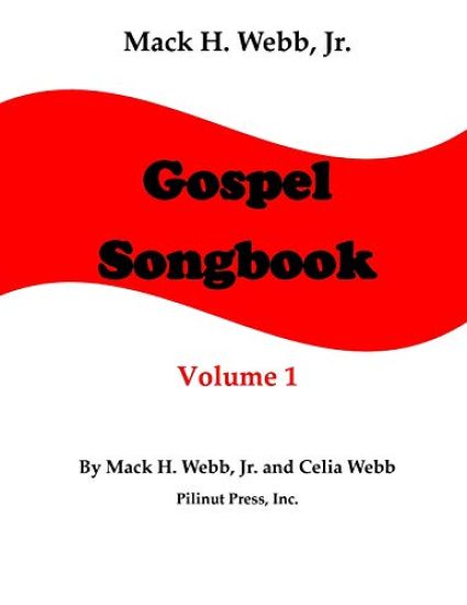 Mack H. Webb, Jr. Gospel Songbook Volume 1