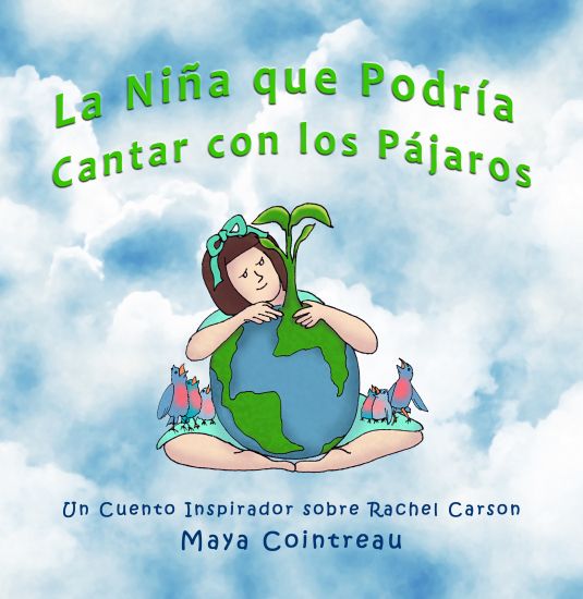 La Niña Que Podría Cantar Con Los Pájaros - Un Cuento Inspirador Sobre Rachel Carson