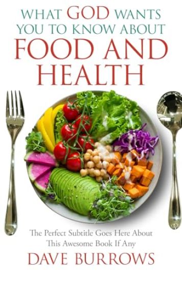 What God Wants You to Know About Food and Health