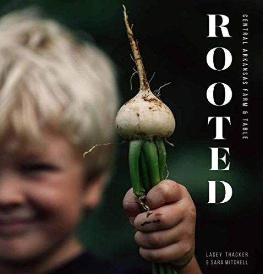 Rooted: Central Arkansas Table & Farm