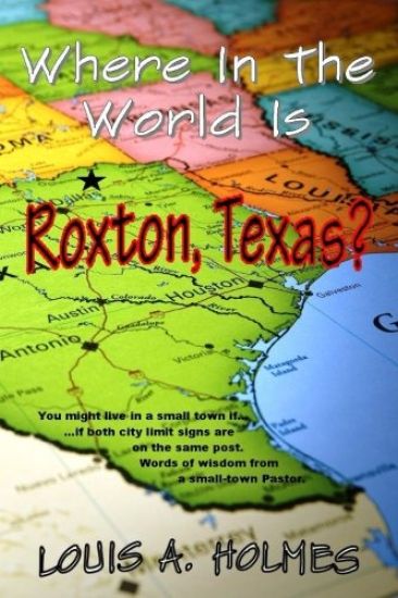 Where In The World Is Roxton, Texas?: You might live in a small town if... Words of wisdom from a small town Pastor