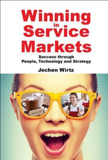 Winning In Service Markets: Success Through People, Technology And Strategy