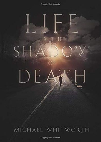 Life in the Shadow of Death