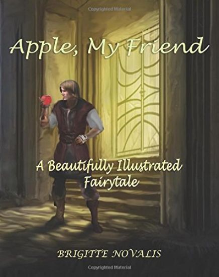Apple, My Friend: A Beautifully Illustrated Fairytale