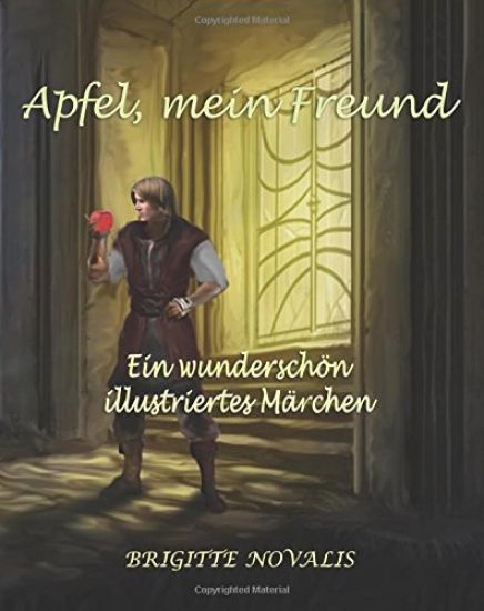 Apfel, mein Freund: Ein wunderschön illustriertes Märchen