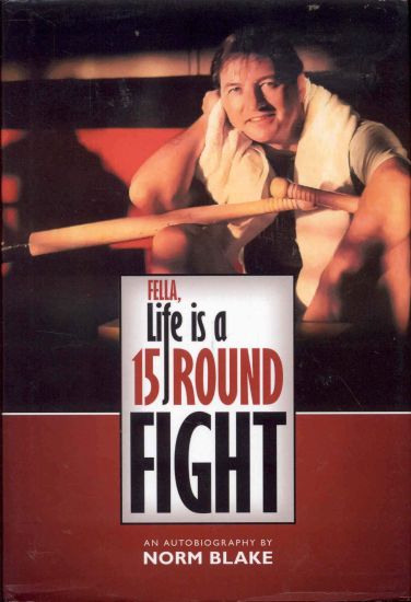 Fella, Life is a 15 Round Fight: An Autobiography by Norm Blake
