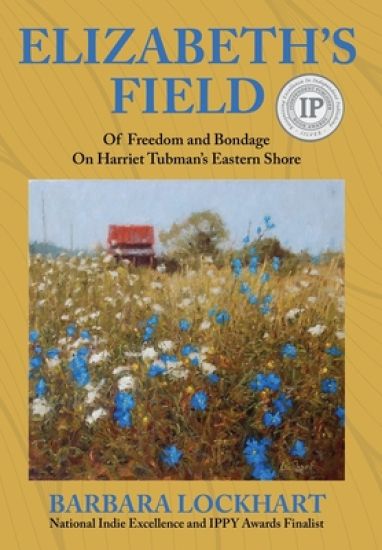 Elizabeth's Field: Of Freedom and Bondage on Harriet Tubman's Eastern Shore