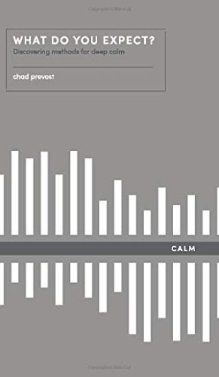 What Do You Expect? How to Discover Deep Calm