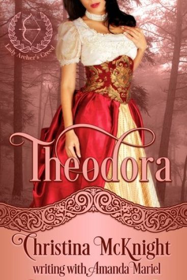 Theodora: Lady Archer's Creed, Book One