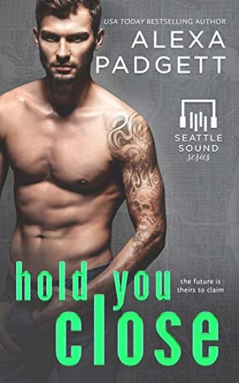 Hold You Close: Book Three of the Seattle Sound Series