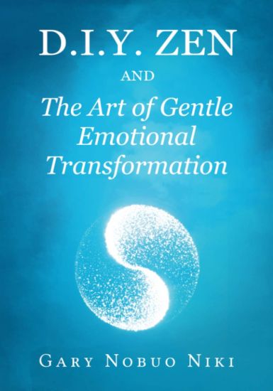 d.i.y. zen and The Art of Gentle Emotional Transformation