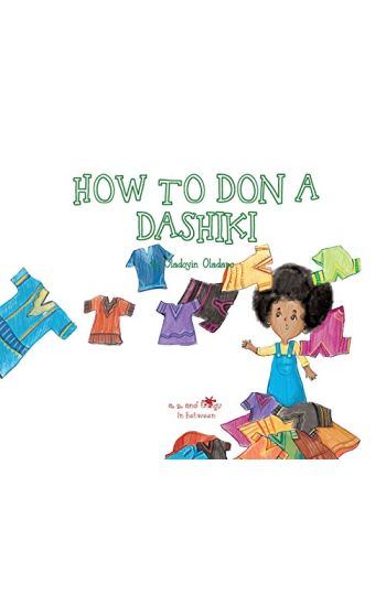 A, Z, and Things in Between: How to Don a Dashiki