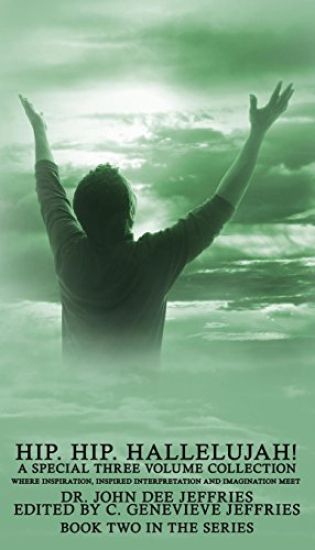 Hip. Hip. Hallelujah! Volume 2: Where Inspiration, Inspired Interpretation and Imagination Meet