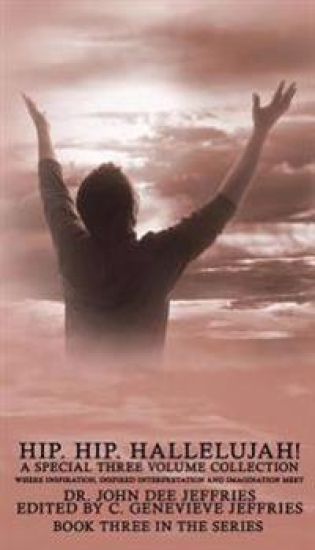 Hip. Hip. Hallelujah! Volume 3: Where Inspiration, Inspired Interpretation and Imagination Meet