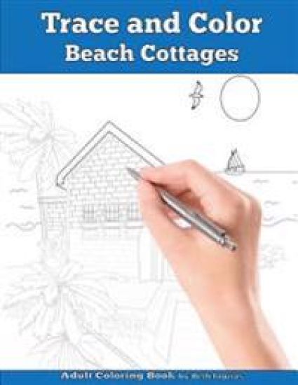 Trace and Color: Beach Cottages: Adult Activity Book