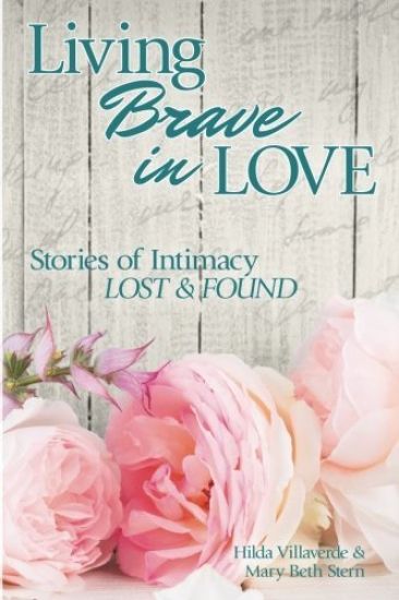 Living Brave In Love: Stories of Intimacy Lost and Found