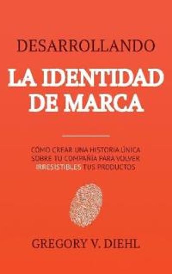 Brand Identity Breakthrough / Desarrollando la Identidad de Marca