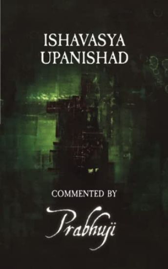 Ishavasya Upanishad Commented by Prabhuji