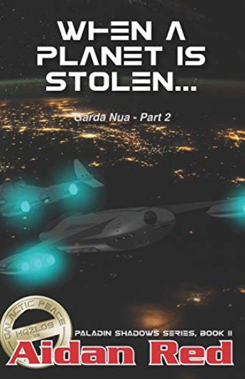 Paladin Shadows, Book 11: Garda Nua, When a Planet is Stolen