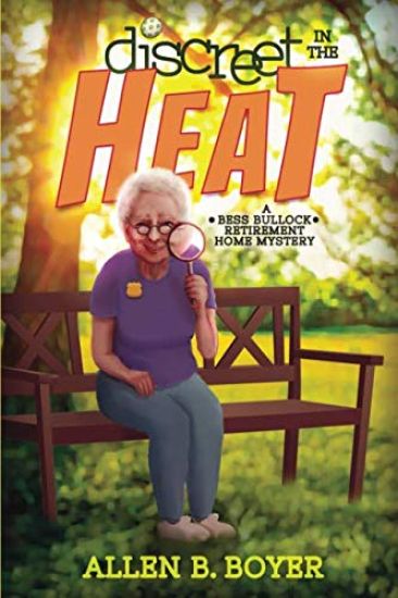 Discreet in the Heat: A Bess Bullock Retirement Home Mystery