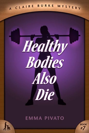 Healthy Bodies Also Die: A Claire Burke Mystery