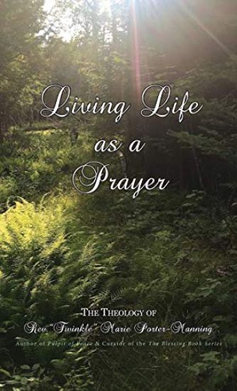 Living Life as a Prayer - The Theology of Rev. "Twinkle" Marie Manning