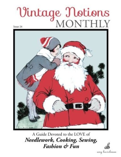 Vintage Notions Monthly - Issue 24: A Guide Devoted to the Love of Needlework, Cooking, Sewing, Fashion & Fun