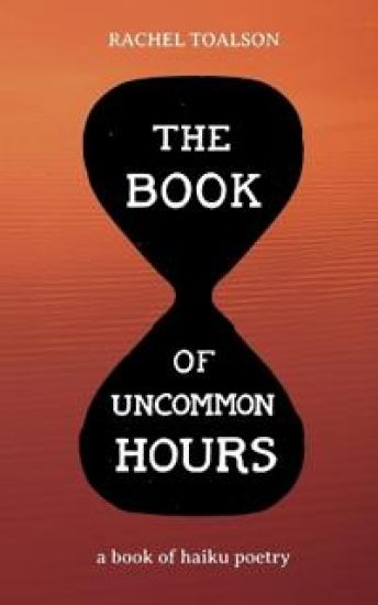 The Book of Uncommon Hours: A Book of Haiku Poetry