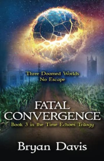 Fatal Convergence (The Time Echoes Trilogy Book 3)