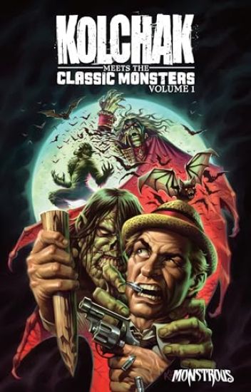 Kolchak Meets the Classic Monsters: Volume 1