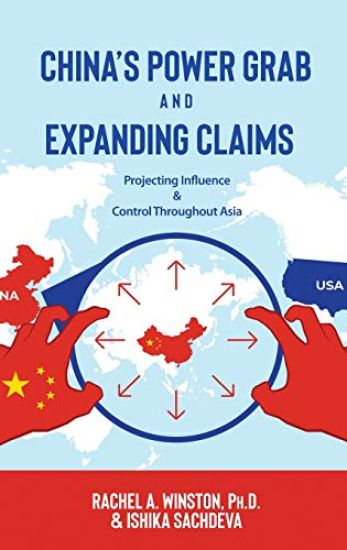 China's Power Grab and Expanding Claims: Projecting Influence and Control Throughout Asia