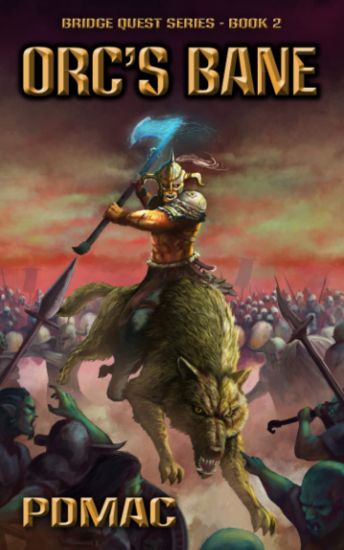 Orc's Bane: A GameLit Adventure Series (BRIDGE QUEST Book 2)