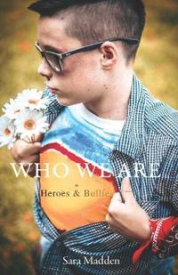 Who We Are: Heroes & Bullies