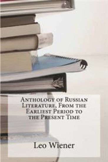 Anthology of Russian Literature, From the Earliest Period to the Present Time