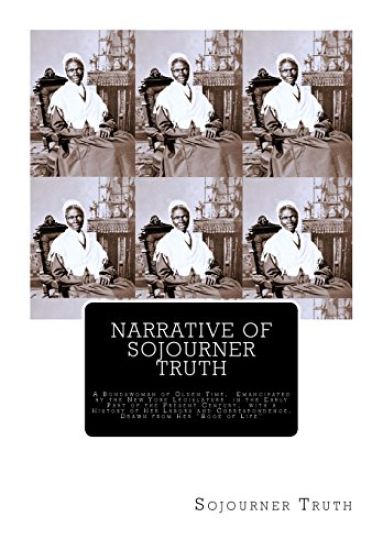 Narrative of Sojourner Truth: A Bondswoman of Olden Time, Emancipated by the New York Legislature in the Early Part of the Present Century; with a H