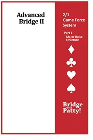 Advanced Bridge II, 2/1 Game Force System Part 1- Major Raise Structure: 2/1 Game Force System Part 1- Major Raise Structure